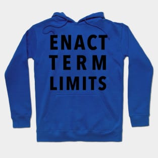 ENACT TERM LIMITS Hoodie